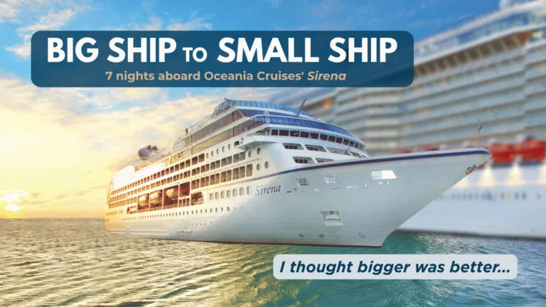 Oceania Sirena compared with a larger cruise ship to illustrate the difference between small ship and big ship cruising.