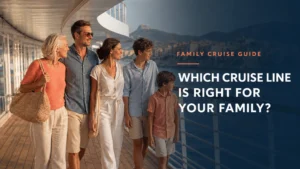 Which Cruise Line Is Best for Your Family? A Guide for Every Age